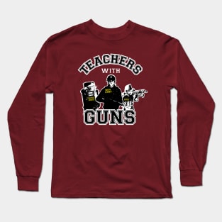 Teachers with guns Long Sleeve T-Shirt